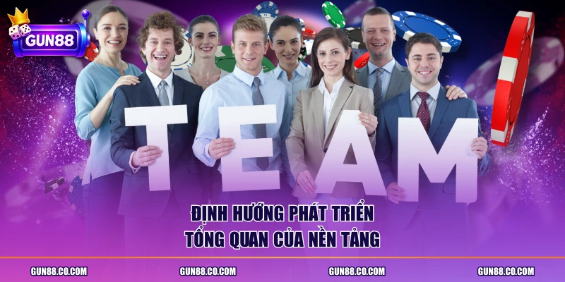Định hướng phát triển tổng quan của nền tảng